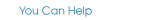 You Can Help